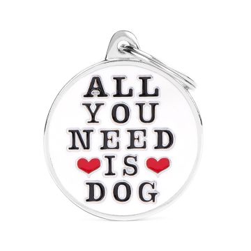 MyFamily All You Need is Dog Big Circle Pet ID Tag